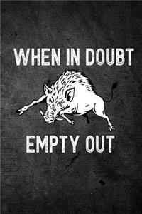 When in Doubt Empty Out