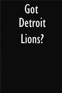 Got Detroit Lions?