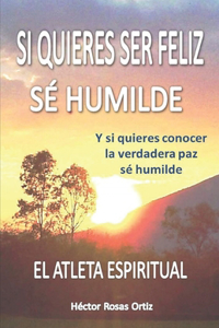 Si quieres ser feliz sé humilde