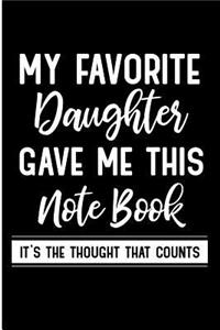My Favorite Daughter Gave Me This Notebook It's the Thought That Counts
