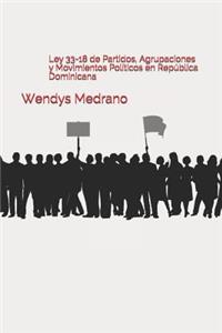 Ley 33-18 de Partidos, Agrupaciones Y Movimientos Pol?ticos En Rep?blica Dominicana
