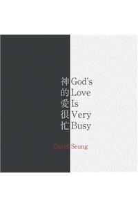 God's Love Is Very Busy
