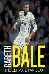 Gareth Bale: The Ultimate Fan Book