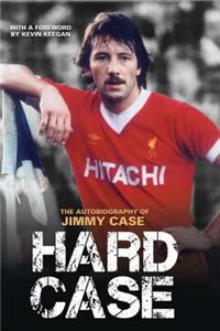 Hard Case - The Autobiography Of Jimmy Case