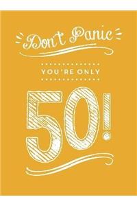 Dont Panic, Youre Only 50!: Quips and Quotes on Getting Older