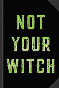 Not Your Witch Journal Notebook