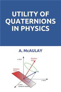 Utility of Quaternions in Physics