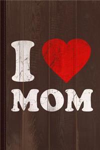 I Love Mom Journal Notebook