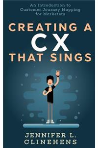 Creating a CX That Sings: An Introduction to Customer Journey Mapping for Marketers