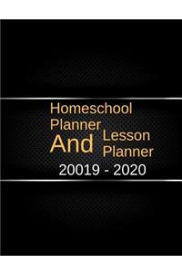 Homeschool Planner and Lesson Planner 2019-2020: Lesson Planner for Students, Academic Year Lesson Plan and Record Book, Weekly Monthly Yearly Record Note Book. with Calendars