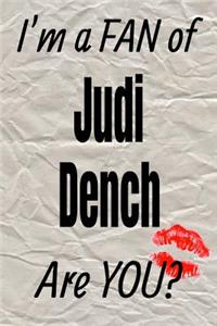 I'm a Fan of Judi Dench Are You? Creative Writing Lined Journal