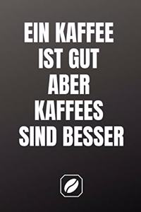 Ein Kaffee Ist Gut Aber Kaffees Sind Besser