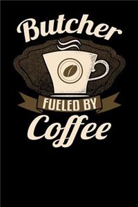 Butcher Fueled by Coffee