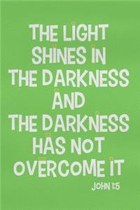 The Light Shines in the Darkness and the Darkness Has Not Overcome It - John 1