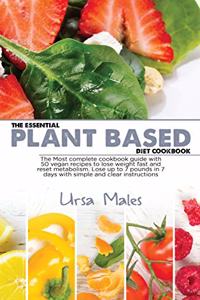 The Essential Plant Based Diet Cookbook