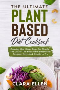 The Ultimate Plant-Based Diet Cookbook