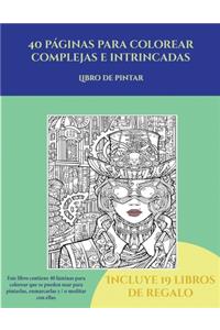 Libro de pintar (40 páginas para colorear complejas e intrincadas)