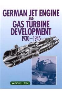 German Jet Engine and Gas Turbine Development, 1930-45