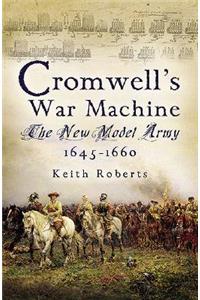 Cromwell's War Machine: The New Model Army 1645 - 1660