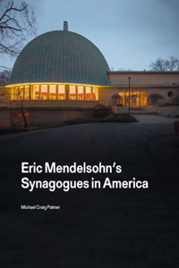 Eric Mendelsohn’s Synagogues in America