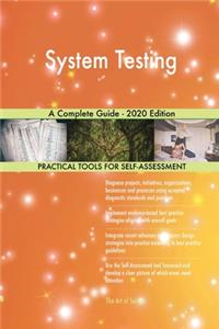 System Testing A Complete Guide - 2020 Edition