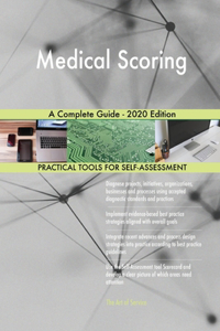 Medical Scoring A Complete Guide - 2020 Edition