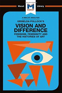 An Analysis of Griselda Pollock's Vision and Difference