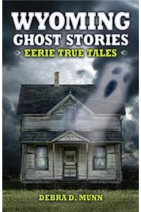 Wyoming Ghost Stories