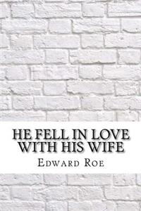 He Fell In Love With His Wife