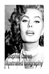 Sophia Loren: Illustrated Biography