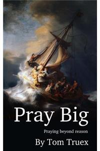 Pray Big