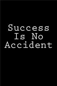 Success Is No Accident