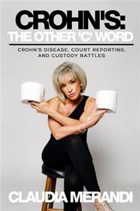 Crohn's: The Other 'C' Word: Crohn's Disease, Court Reporting, and Custody Battles