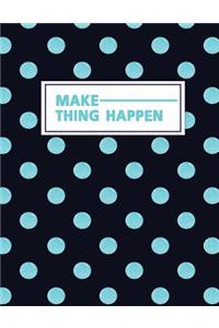 Make Things Happen