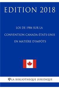 Loi de 1984 sur la Convention Canada-États-Unis en matière d'impôts - Edition 2018