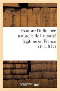 Essai Sur l'Influence Naturelle de l'Autorité Légitime En France