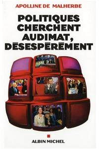 Politiques Cherchent Audimat, Desesperement