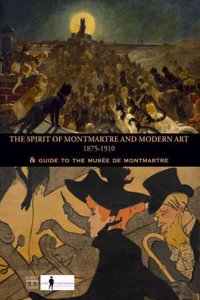 The Spirit of Montmartre 1875-1910