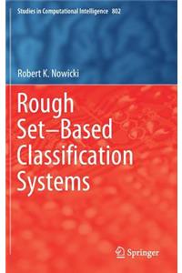 Rough Set-Based Classification Systems