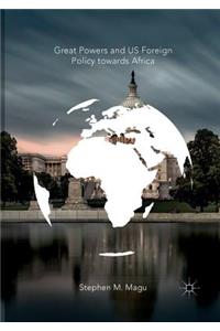 Great Powers and US Foreign Policy towards Africa