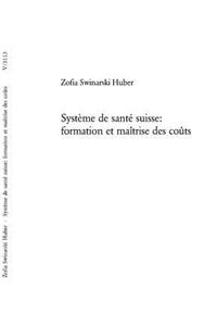 Système de Santé Suisse: Formation Et Maîtrise Des Coûts