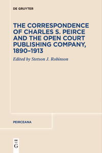 Correspondence of Charles S. Peirce and the Open Court Publishing Company, 1890-1913