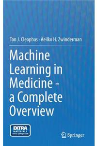 Machine Learning in Medicine - A Complete Overview