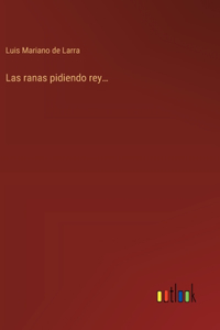 Las ranas pidiendo rey...