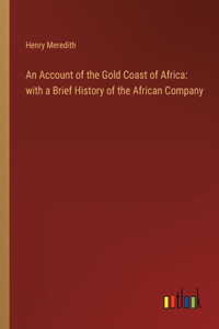 Account of the Gold Coast of Africa