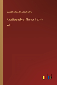 Autobiography of Thomas Guthrie