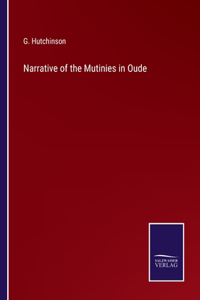 Narrative of the Mutinies in Oude