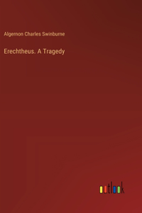 Erechtheus. A Tragedy