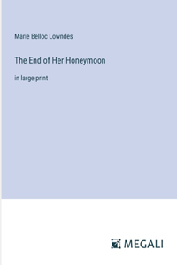 End of Her Honeymoon: in large print