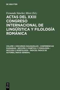 Actas del XXIII Congreso Internacional de Lingüística y Filología Románica, Volume I, Discursos inaugurales - Conferencias plenarias - Sección 1